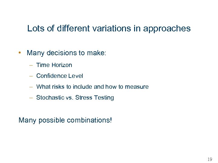 Lots of different variations in approaches • Many decisions to make: – Time Horizon