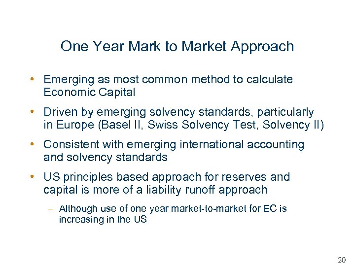 One Year Mark to Market Approach • Emerging as most common method to calculate