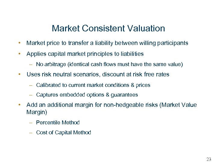 Market Consistent Valuation • Market price to transfer a liability between willing participants •