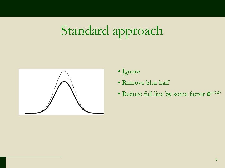 Standard approach • Ignore • Remove blue half • Reduce full line by some