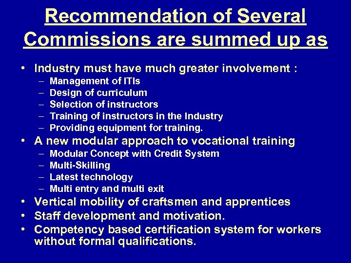 Recommendation of Several Commissions are summed up as • Industry must have much greater