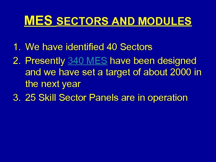 MES SECTORS AND MODULES 1. We have identified 40 Sectors 2. Presently 340 MES