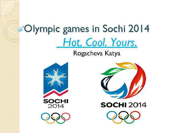 Olympic games in Sochi 2014 Hot. Cool. Yours. Rogacheva Katya 