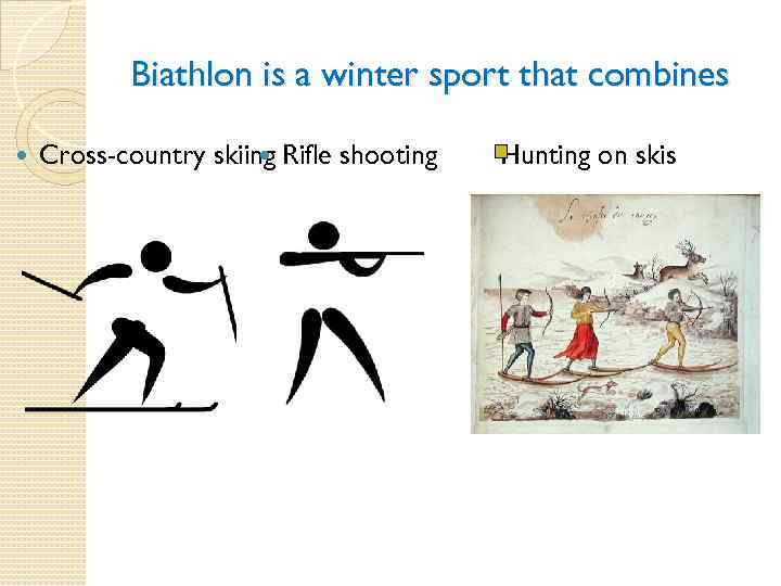 Biathlon is a winter sport that combines Cross-country skiing Rifle shooting Hunting on skis