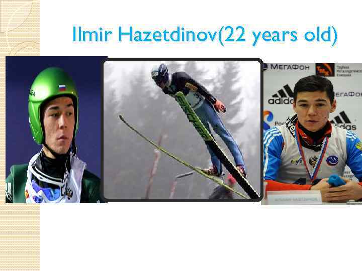 Ilmir Hazetdinov(22 years old) 