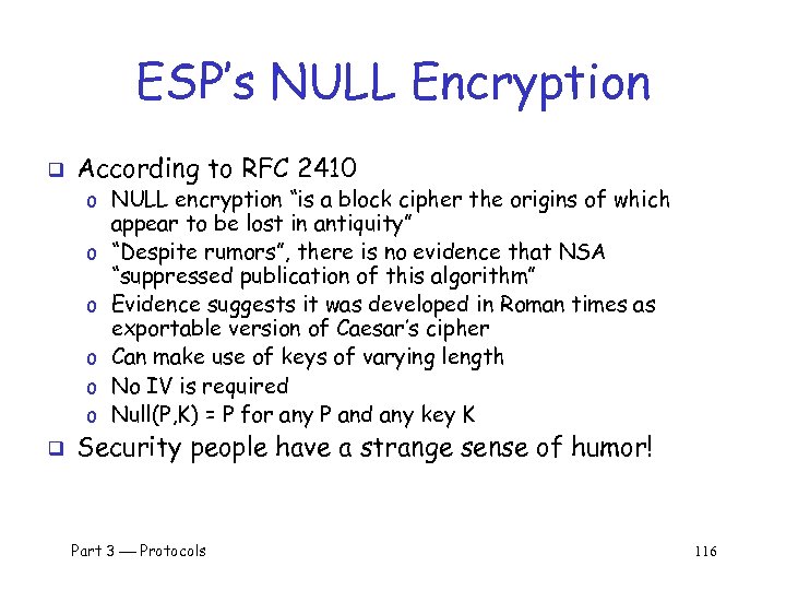 ESP’s NULL Encryption q According to RFC 2410 o NULL encryption “is a block