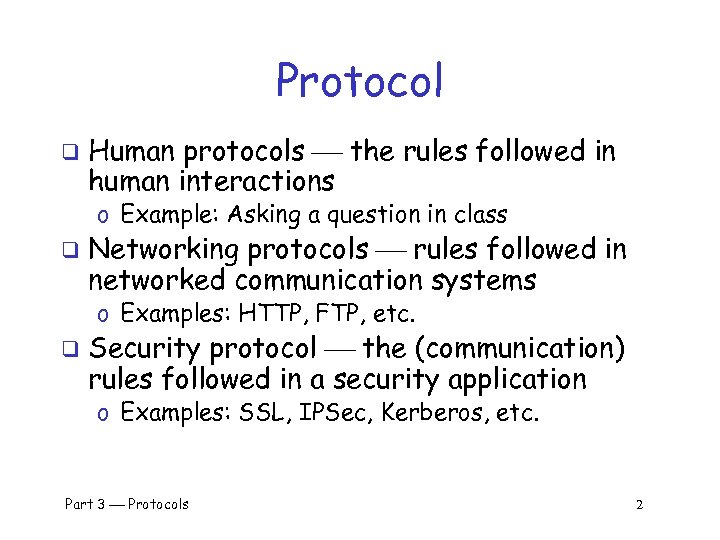 Protocol q Human protocols the rules followed in human interactions o Example: Asking a
