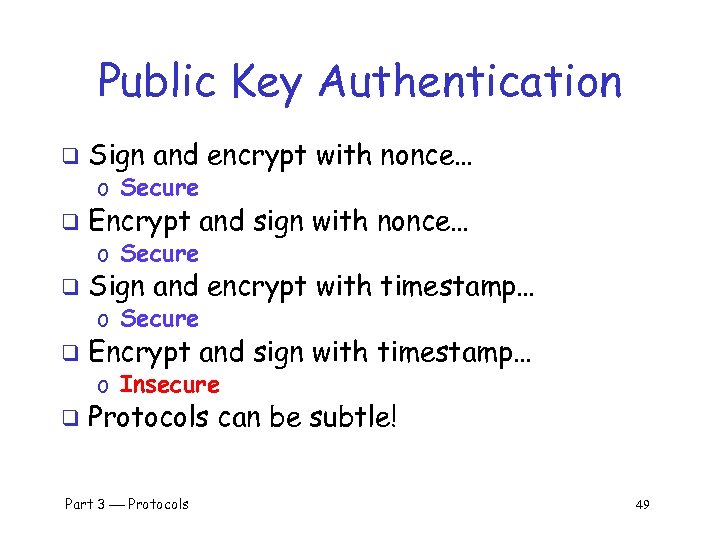 Public Key Authentication q Sign and encrypt with nonce… o Secure q Encrypt and