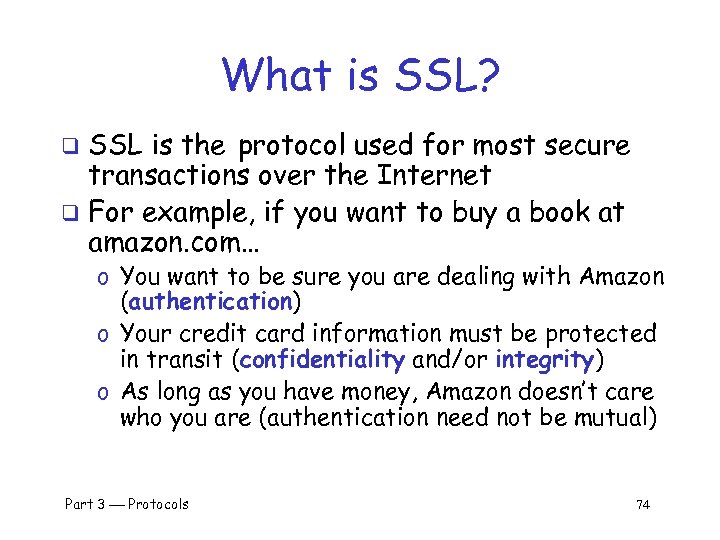 What is SSL? SSL is the protocol used for most secure transactions over the