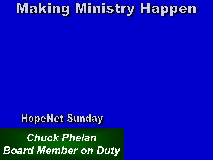 Chuck Phelan Board Member on Duty 