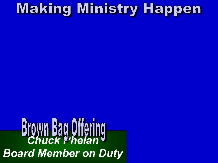 Chuck Phelan Board Member on Duty 