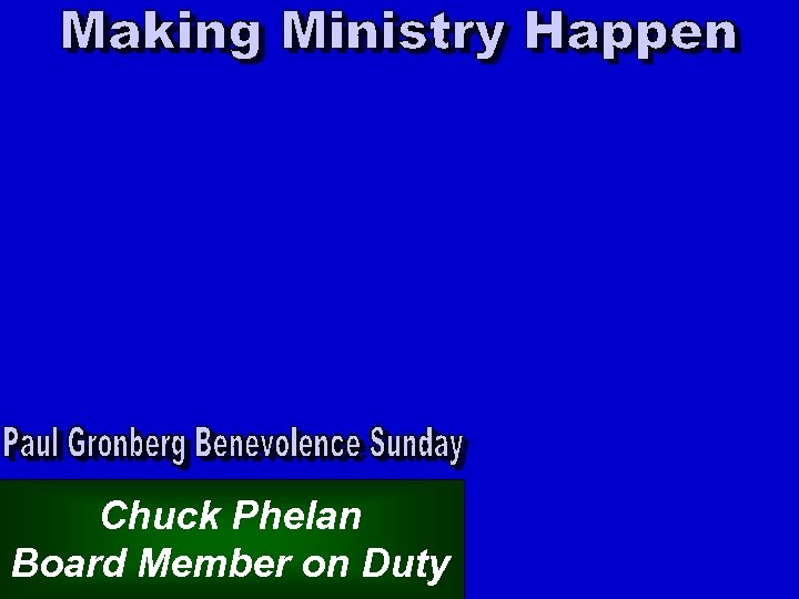 Chuck Phelan Board Member on Duty 