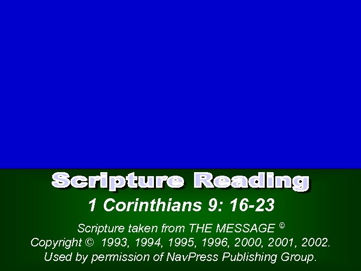 1 Corinthians 9: 16 -23 Scripture taken from THE MESSAGE © Copyright © 1993,