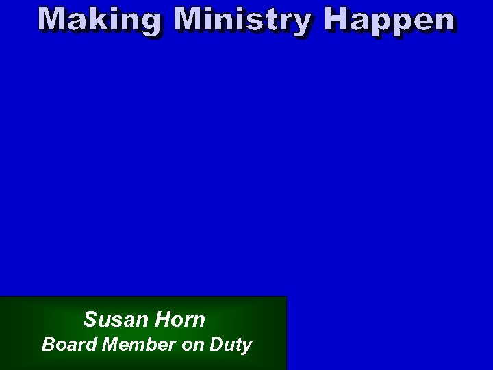 Susan Horn Board Member on Duty 