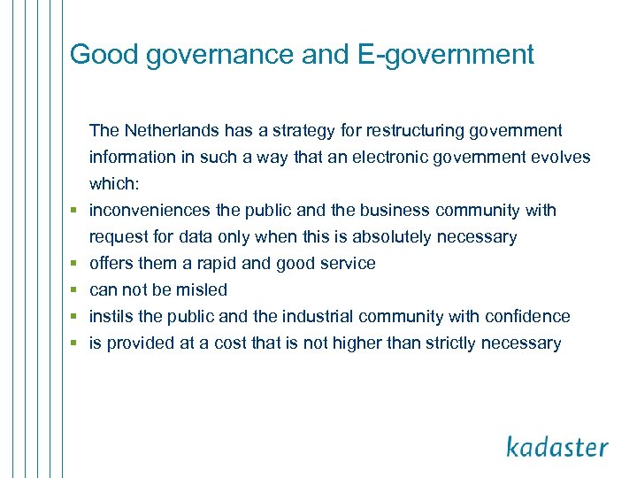 Good governance and E-government The Netherlands has a strategy for restructuring government information in