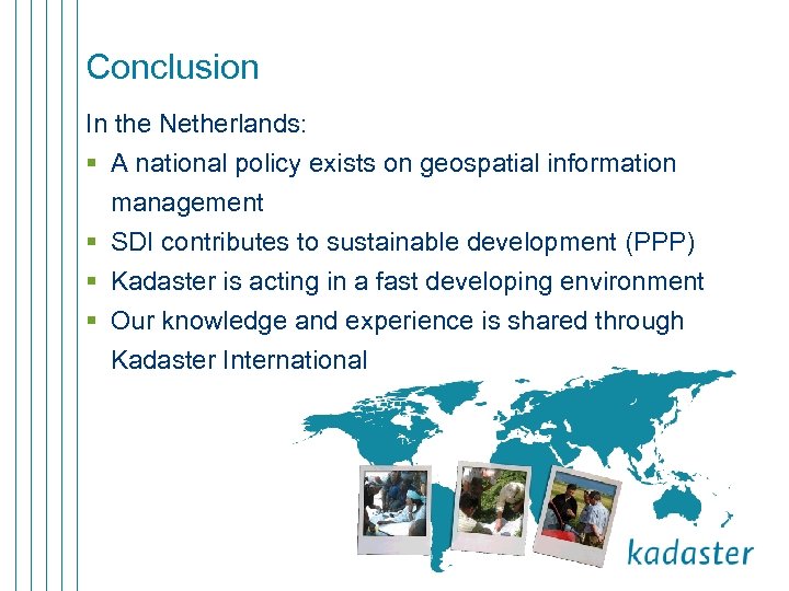 Conclusion In the Netherlands: § A national policy exists on geospatial information management §