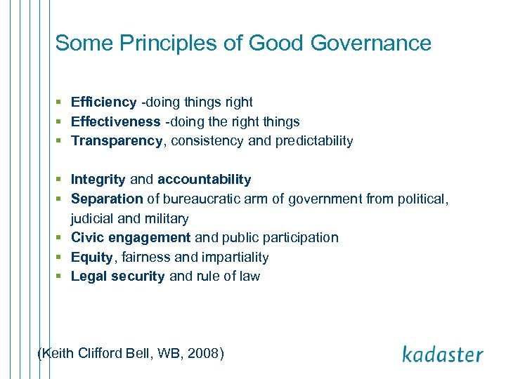 Some Principles of Good Governance § Efficiency -doing things right § Effectiveness -doing the