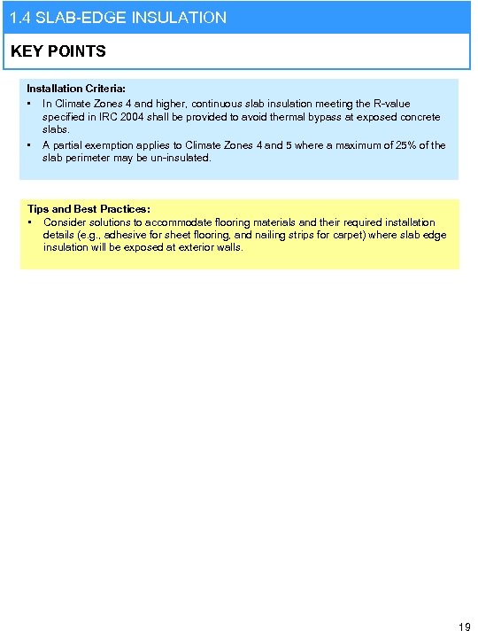 1. 4 SLAB-EDGE INSULATION KEY POINTS Installation Criteria: • In Climate Zones 4 and