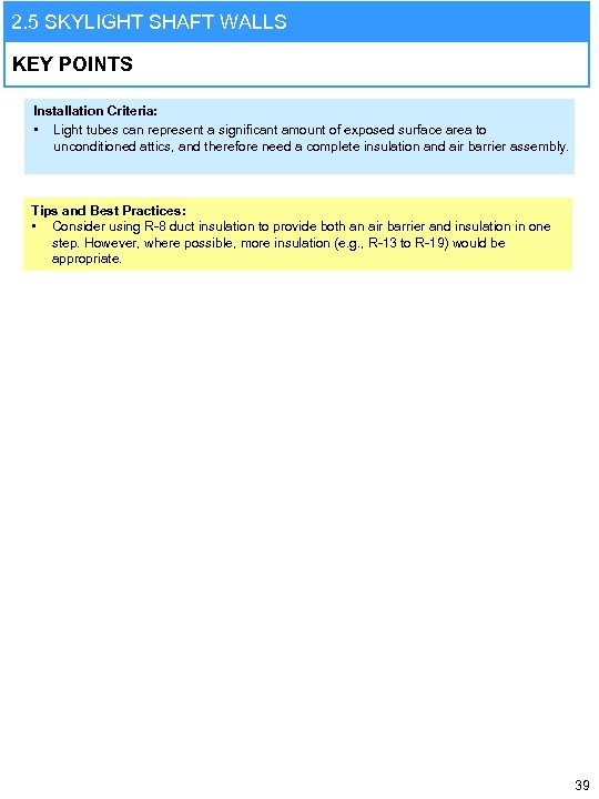 2. 5 SKYLIGHT SHAFT WALLS KEY POINTS Installation Criteria: • Light tubes can represent