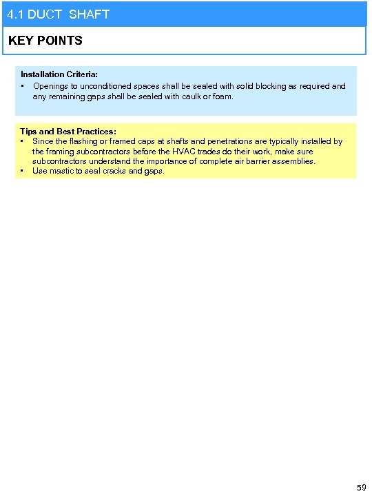 4. 1 DUCT SHAFT KEY POINTS Installation Criteria: • Openings to unconditioned spaces shall