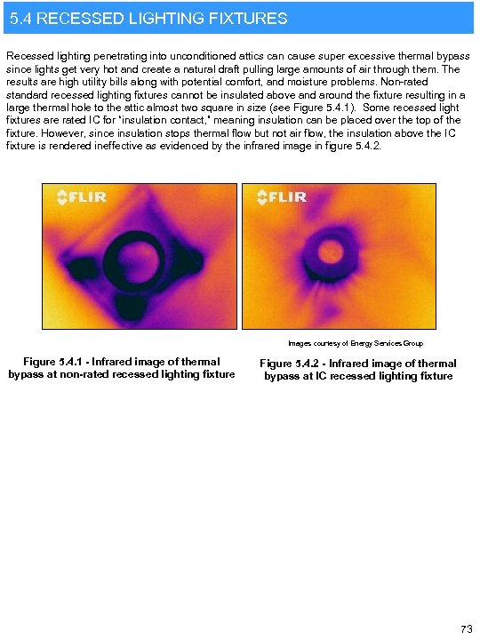 5. 4 RECESSED LIGHTING FIXTURES Recessed lighting penetrating into unconditioned attics can cause super