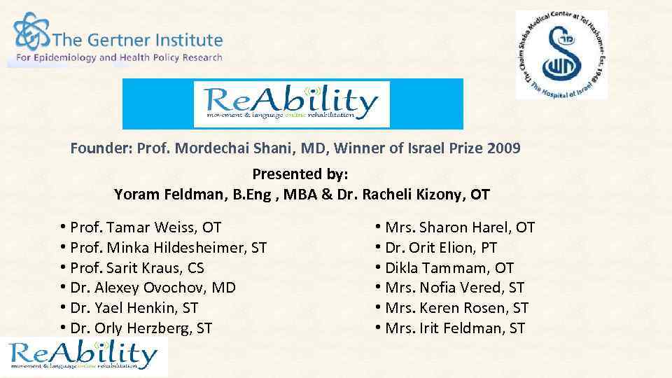 Founder: Prof. Mordechai Shani, MD, Winner of Israel Prize 2009 Presented by: Yoram Feldman,