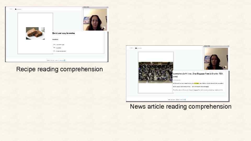 Recipe reading comprehension News article reading comprehension 