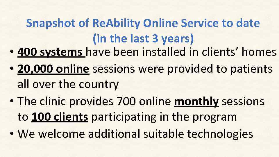 Snapshot of Re. Ability Online Service to date (in the last 3 years) •
