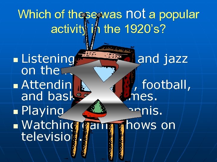 Which of these was not a popular activity in the 1920’s? Listening to sports