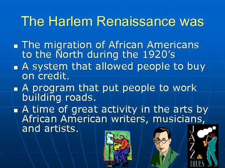 The Harlem Renaissance was n n The migration of African Americans to the North