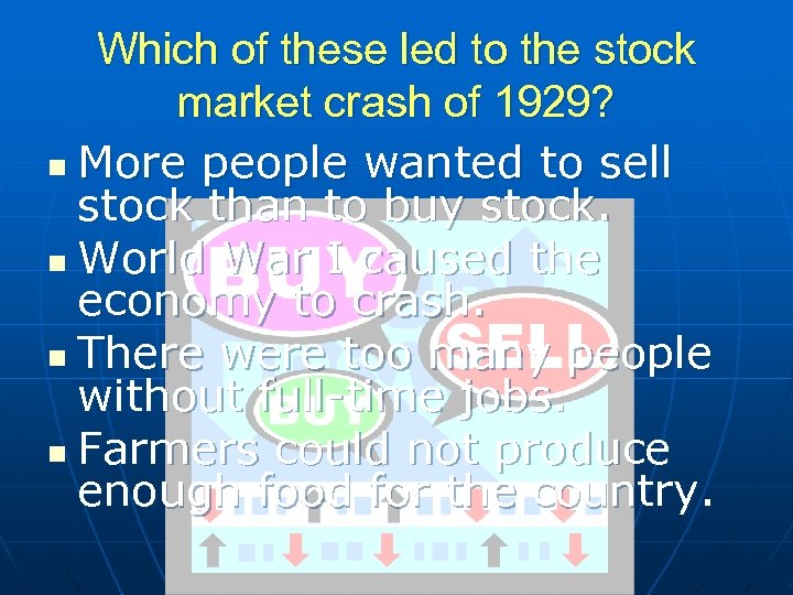 Which of these led to the stock market crash of 1929? n More people