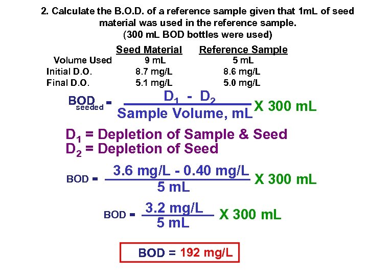 2. Calculate the B. O. D. of a reference sample given that 1 m.
