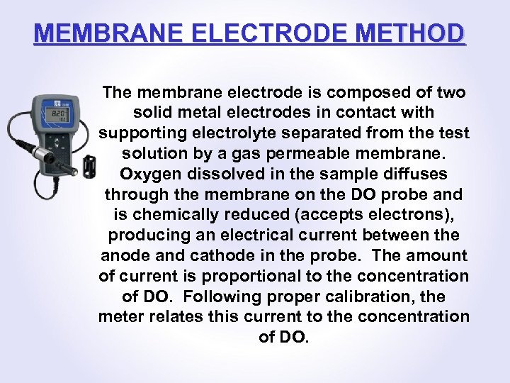 MEMBRANE ELECTRODE METHOD The membrane electrode is composed of two solid metal electrodes in