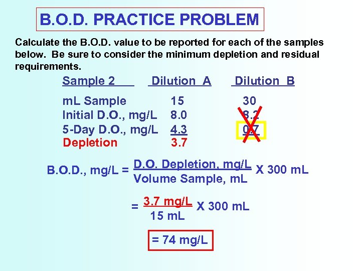 B. O. D. PRACTICE PROBLEM Calculate the B. O. D. value to be reported