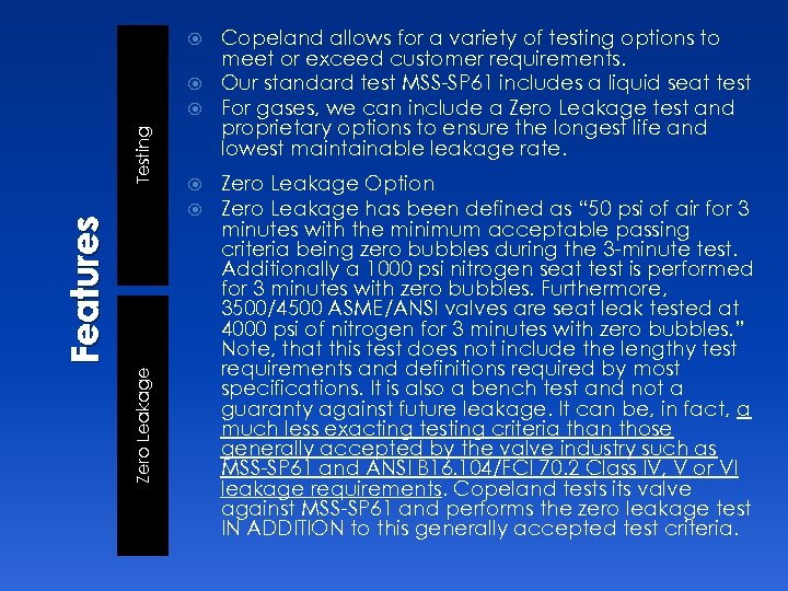 Copeland allows for a variety of testing options to meet or exceed customer requirements.