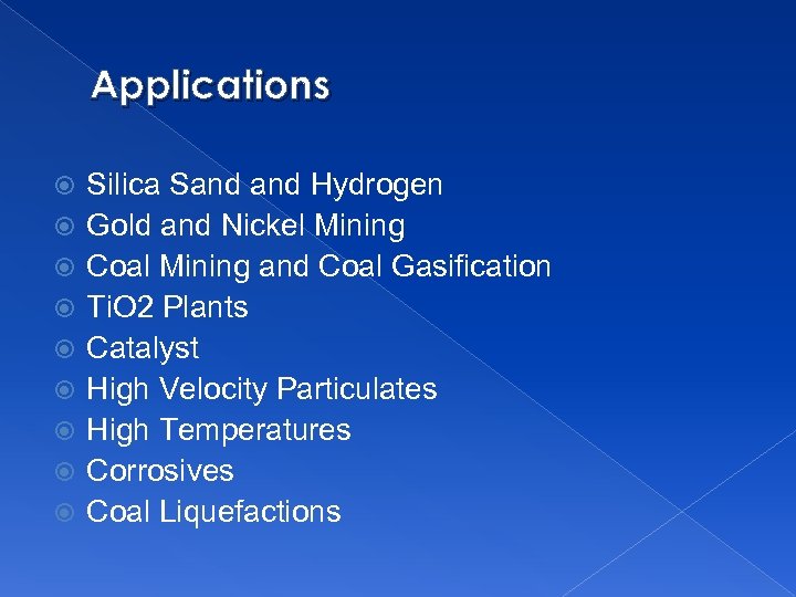 Applications Silica Sand Hydrogen Gold and Nickel Mining Coal Mining and Coal Gasification Ti.