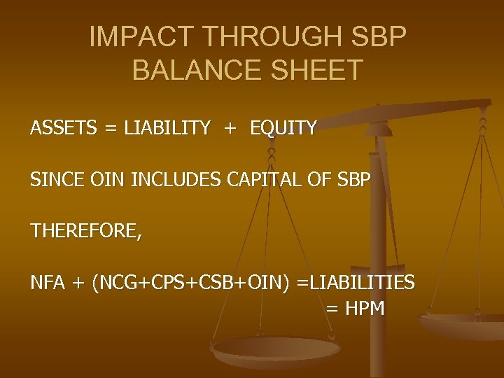 IMPACT THROUGH SBP BALANCE SHEET ASSETS = LIABILITY + EQUITY SINCE OIN INCLUDES CAPITAL