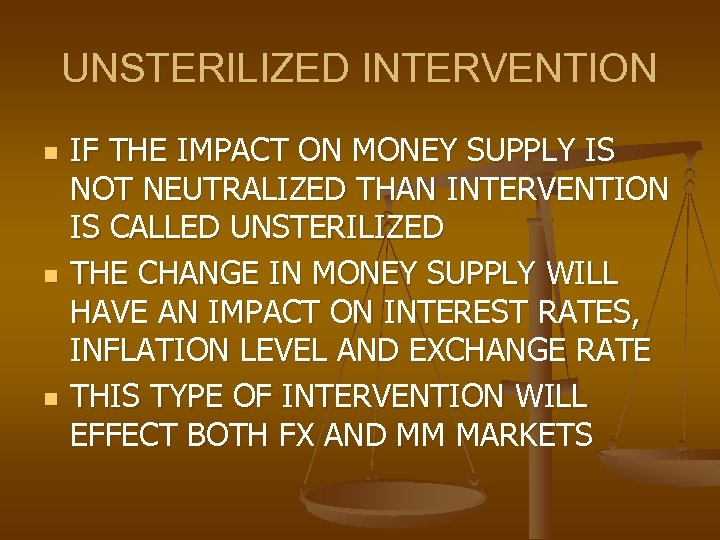 UNSTERILIZED INTERVENTION n n n IF THE IMPACT ON MONEY SUPPLY IS NOT NEUTRALIZED
