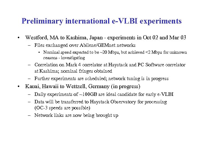 Preliminary international e-VLBI experiments • Westford, MA to Kashima, Japan - experiments in Oct