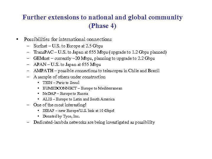 Further extensions to national and global community (Phase 4) • Possibilities for international connections