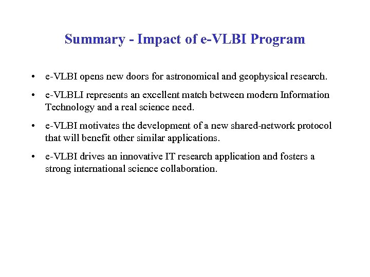 Summary - Impact of e-VLBI Program • e-VLBI opens new doors for astronomical and