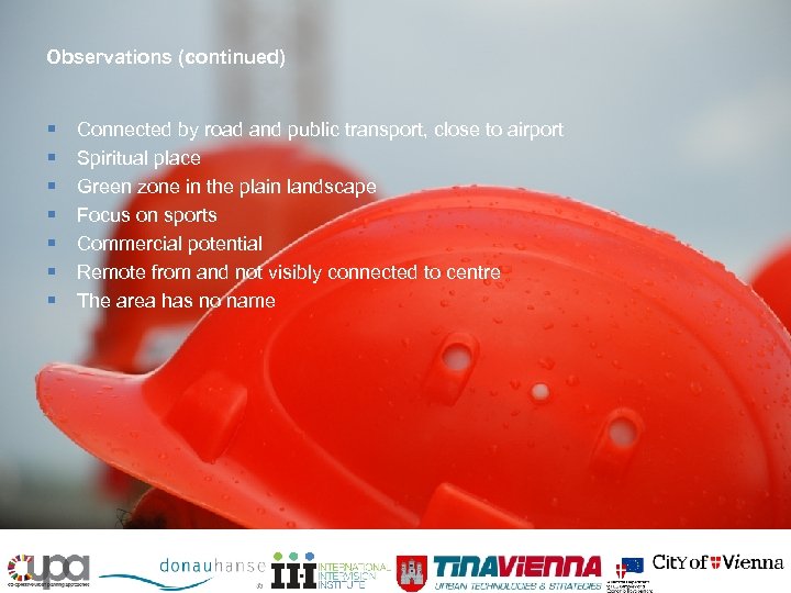 Observations (continued) § § § § Connected by road and public transport, close to