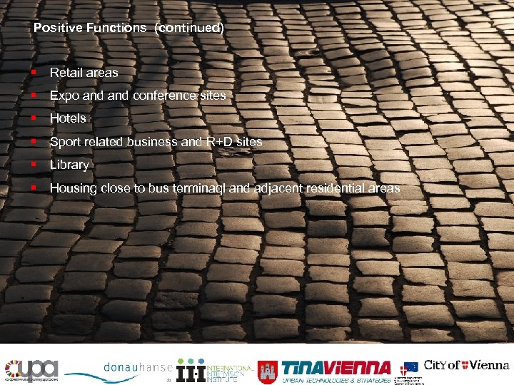 Positive Functions (continued) § Retail areas § Expo and conference sites § Hotels §