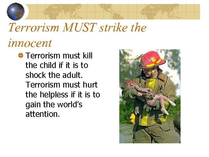 Terrorism MUST strike the innocent Terrorism must kill the child if it is to