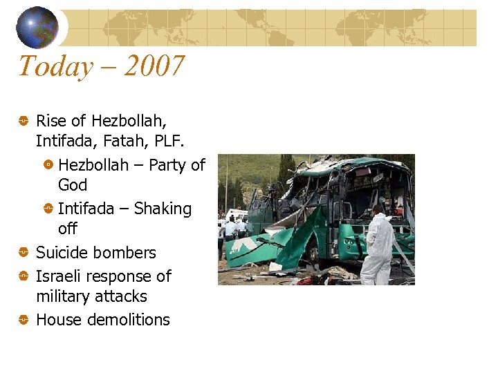 Today – 2007 Rise of Hezbollah, Intifada, Fatah, PLF. Hezbollah – Party of God