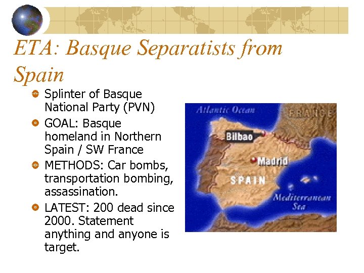 ETA: Basque Separatists from Spain Splinter of Basque National Party (PVN) GOAL: Basque homeland