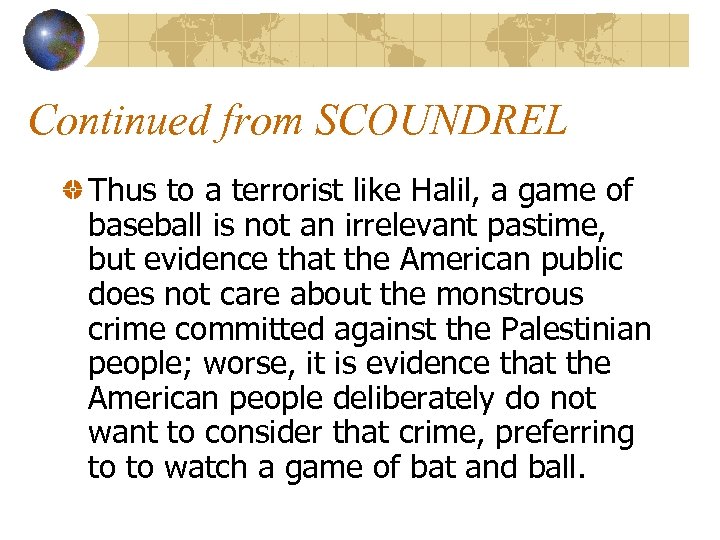 Continued from SCOUNDREL Thus to a terrorist like Halil, a game of baseball is