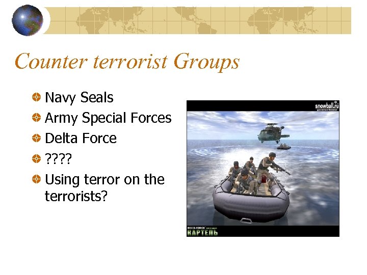 Counter terrorist Groups Navy Seals Army Special Forces Delta Force ? ? Using terror