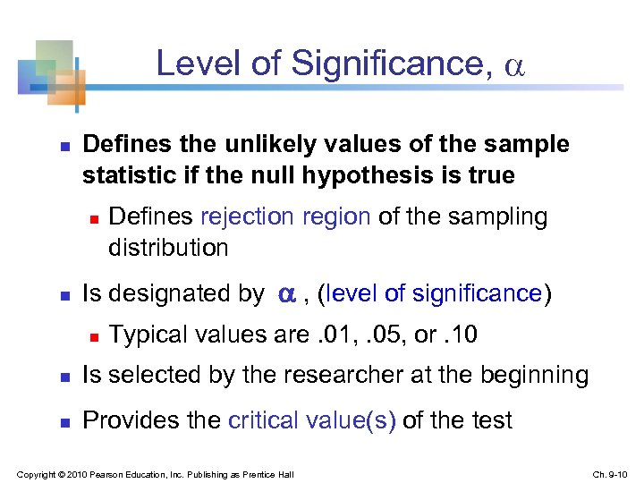 Level of Significance, n Defines the unlikely values of the sample statistic if the