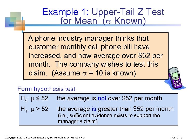 Example 1: Upper-Tail Z Test for Mean ( Known) A phone industry manager thinks